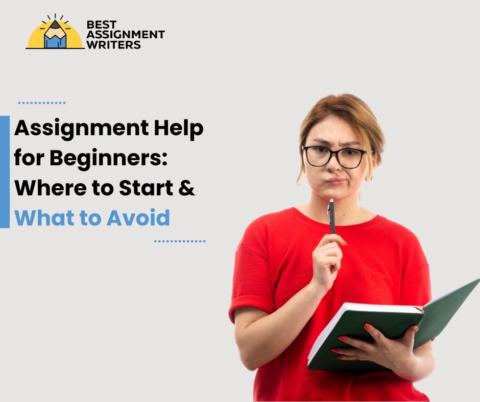 Assignment Help for Beginners Where to Start & What to Avoid