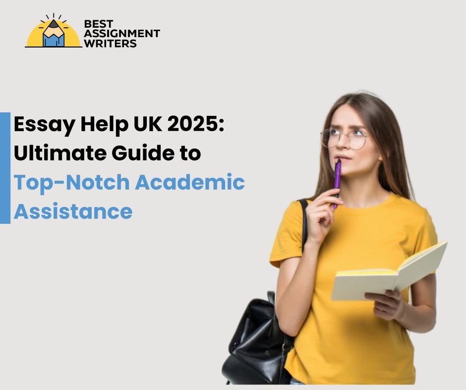 Essay Help UK 2025 Ultimate Guide to Top-Notch Academic Assistance