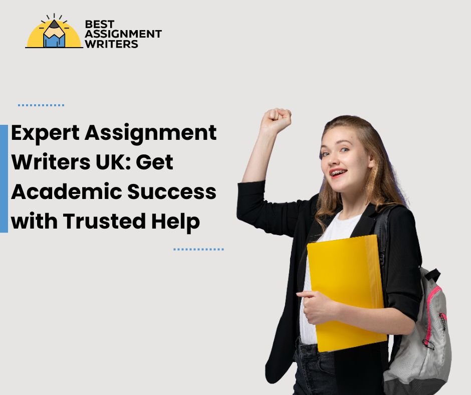 Expert Assignment Writers UK Get Academic Success with Trusted Help