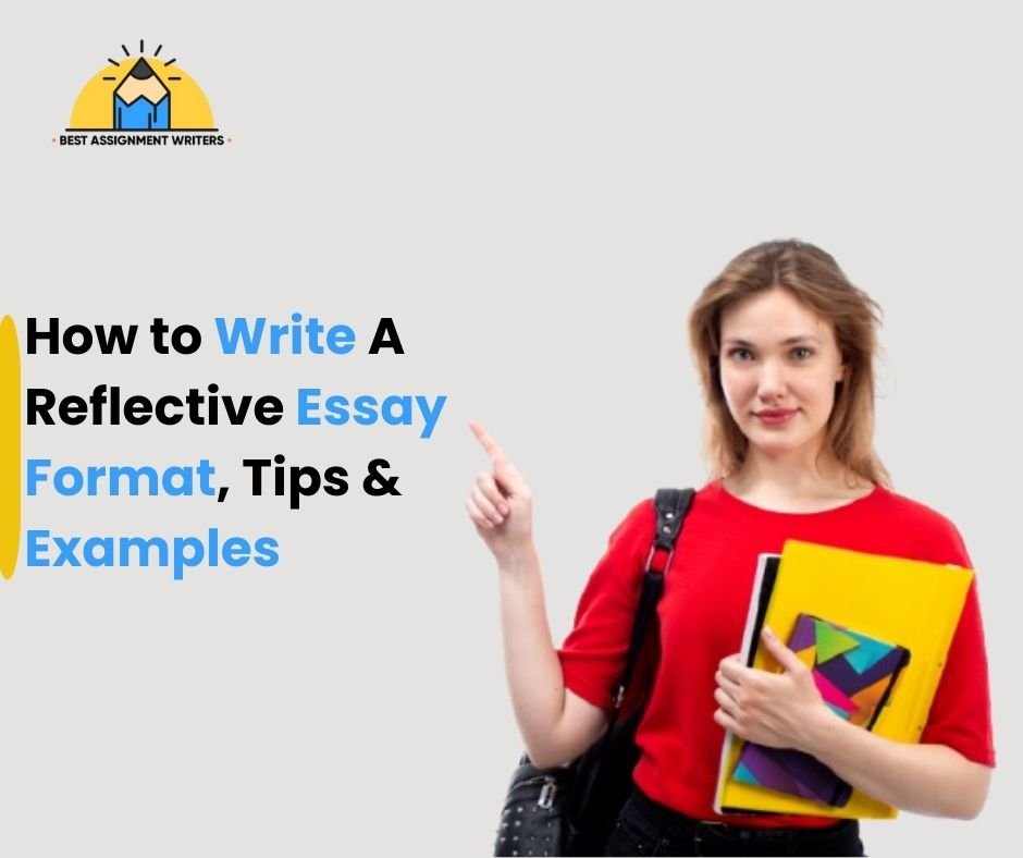 How to Write A Reflective Essay Format, Tips & Examples
