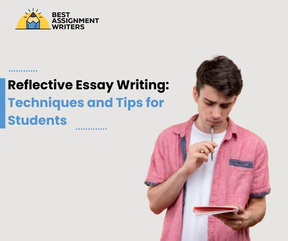 Reflective Essay Writing Techniques and Tips for Students