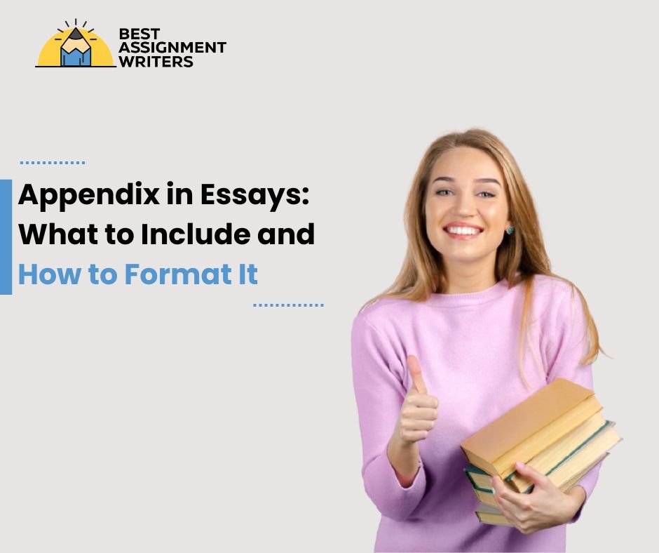 Appendix in Essays What to Include and How to Format It