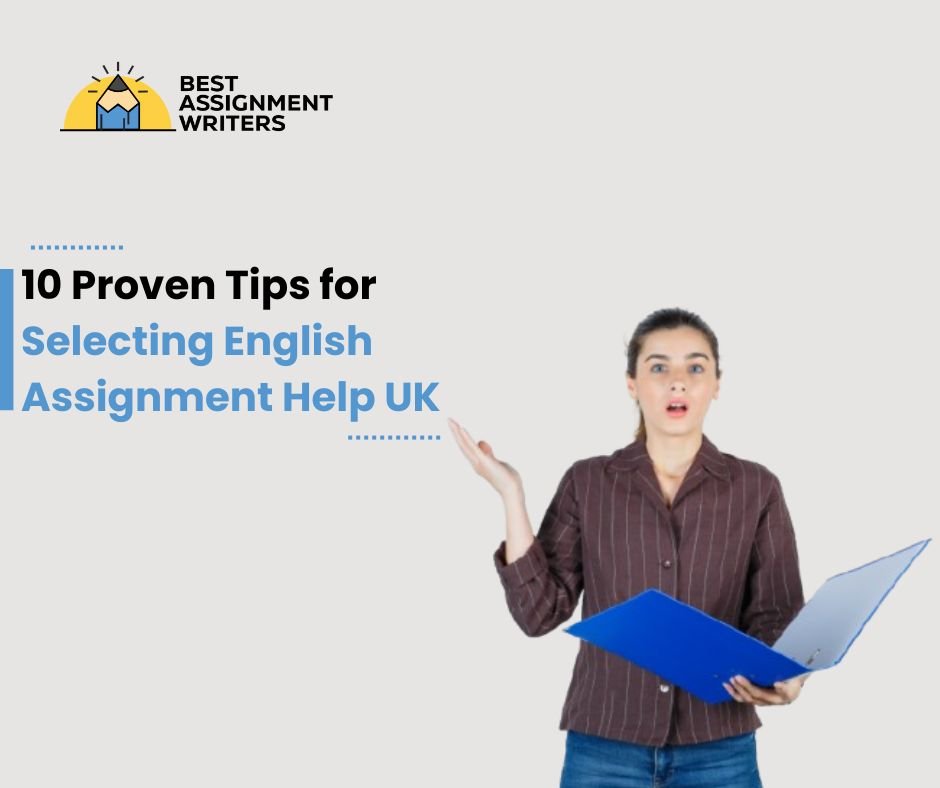 10 Proven Tips for Selecting English Assignment Help UK