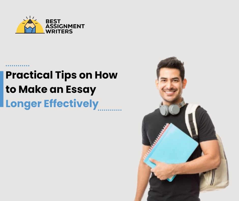 Practical Tips on How to Make an Essay Longer Effectively