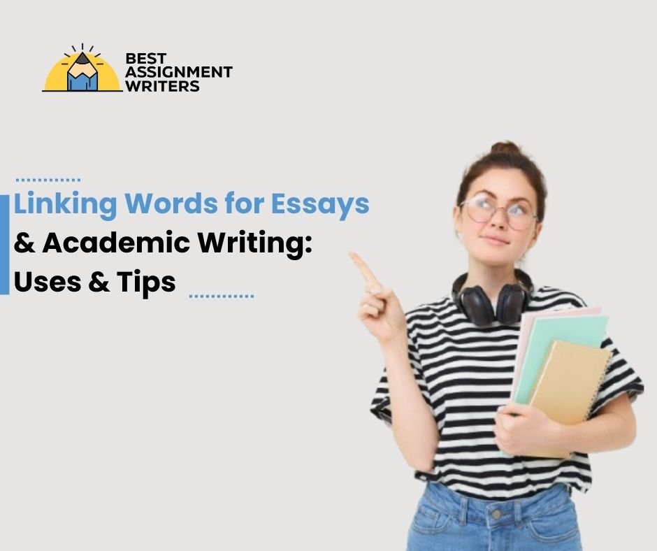 Linking Words for Essays & Academic Writing: Uses & Tips